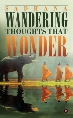 Wandering Thoughts That Wonder by Sadhana