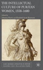 The Intellectual Culture of Puritan Women, 1558-1680 by J. Harris (English) Hard