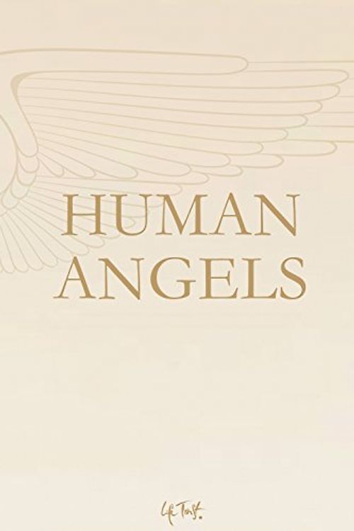 Human Angels. Geschenke des Himmels, Lehrer des Lebens
