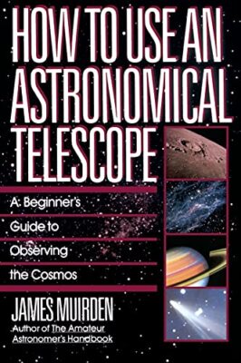 Muirden - How to Use an Astronomical Telescope  A Beginner's Guide to  - P555z