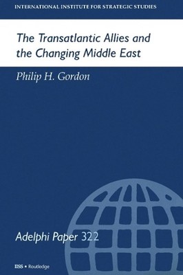 The Transatlantic Allies and the Changing Middle East by Philip H. Gordon (Engli