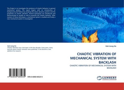 CHAOTIC VIBRATION OF MECHANICAL SYSTEM WITH BACKLASH Kok Liang Ho