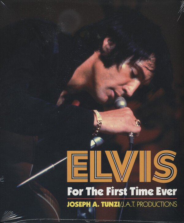 Elvis Presley - For The First Time Ever - Joseph A. Tunzi - Elvis