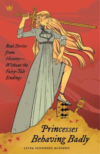 Linda Rodriguez McRobbie Princesses Behaving Badly (Tascabile)