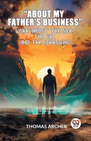 Archer Thomas | About My Father's Business Work Amidst The Sick, The Sad, And...
