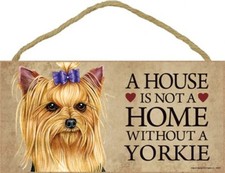 A House is not a HOME WITHOUT A YORKIE WITH BOW Dog Sign 5"x10" NEW Plaque 773
