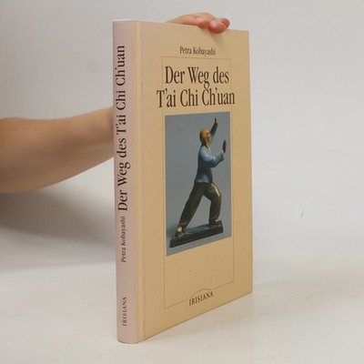 Der Weg des T'ai-chi-ch'uan  |  Petra Kobayashi