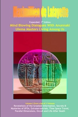 Vol.2. Expanded. Mind Blowing Dialogues With Anunnaki Ulema Masters Living Among