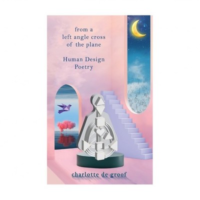 From a Left Angle Cross of the Plane: Human Design Poetry