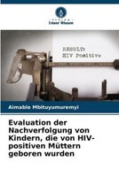 Evaluation Der Nachverfolgung Von Kindern, Die Von Hiv-Positiven MüTtern Geboren