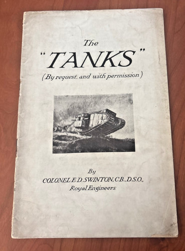 FREE SHIP! 1940s The Tanks by Colonel E.D. Swinton Royal Engineers WWI