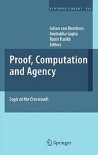 Proof, Computation and Agency: Logic at the Crossroads by Johan van Benthem (Eng