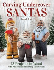 Carving Undercover Santas: 13 Projects in Wood with Patterns and Painting Instr