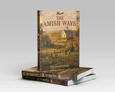The Amish Ways  (paperback with color pictures) by eddie swartzentruber