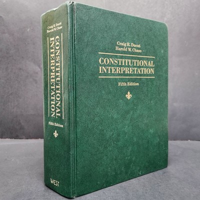 Constitutional Interpretation Fifth Edition by Craig R Ducat and Harold W Chase