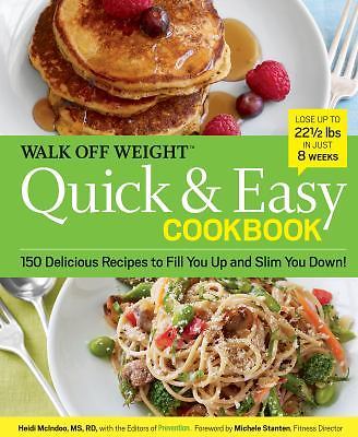 Walk Off Weight Quick & Easy Cookbook: 150 Delicious Recipes to Fill You Up...