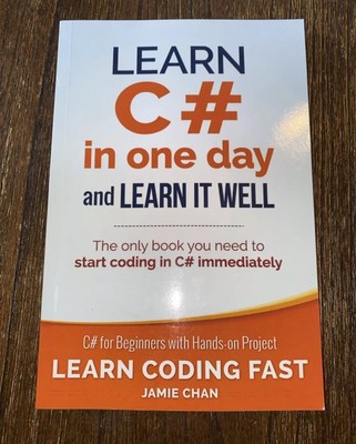 Learn Coding Fast with Hands-On Project Ser.: Learn C# in One Day - Softcover