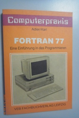Comuterpraxis ~Fortran 77 ~ Introduction to Programming //Eagle, Karl GDR GDR
