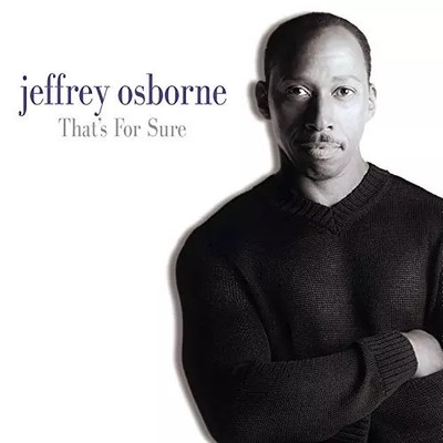 That's for Sure, Jeffrey Osborne