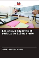 Gizem GüNçAvd¿ Alabay | Les Enjeux éDucatifs Et Sociaux Du 21èMe SièCle | Buch