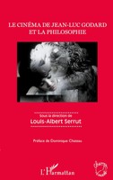 Louis-Albert Serrut | Le CinéMa De Jean-Luc Godard Et La Philosophie | Buch