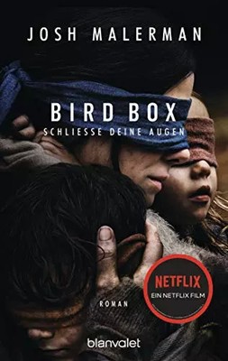 Bird Box - Schließe deine Augen: Roman, Josh Malerman