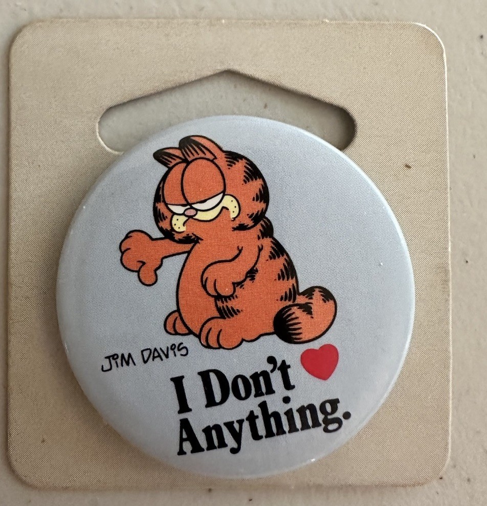 Garfield Button Garfield Button 2011 “ I Don’t Love ️Anything.” | eBay