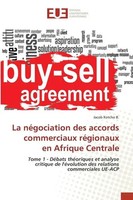 La NéGociation Des Accords Commerciaux RéGionaux En Afrique Centrale B. Buch
