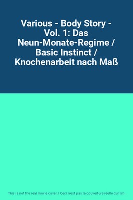 Diverse - Body Story - Vol. 1: Das Neun-Monate-Regime / Basic Instinct / Knochen