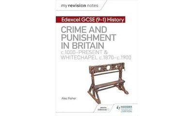 My Revision Notes: Edexcel GCSE (9-1) History: Crime and puni... by Fisher, Alec
