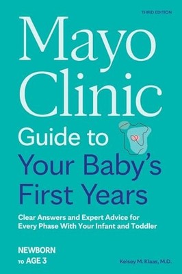 Mayo Clinic Guide to Your Baby's First Years, 3rd Editi -  NEW Dr. Kelsey Klaa 2