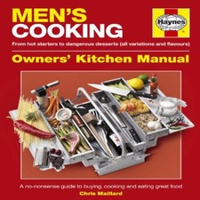Men's Cooking Manual: A No-nonsense Guide to Buying, Making and Eating Great F,