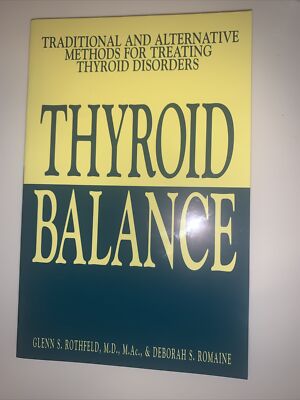 Thyroid Balance : Traditional and Alternative Methods for Treating Thyroid...