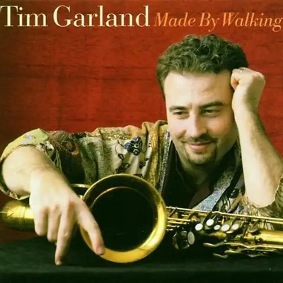 Tim Garland - Made by Walking
