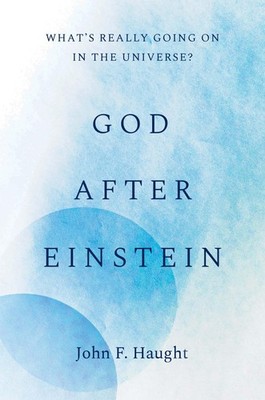 God after Einstein: What s Really Going On in the Universe?