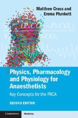 Physics, Pharmacology and Physiology for Anaesthetists : Key Concepts for the...
