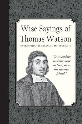 Wise Sayings of Thomas Watson by Doe, Charles J. [Paperback, 164 pages]