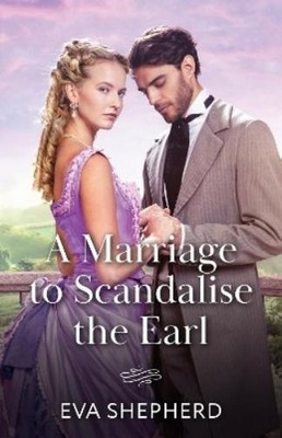 Eva Shepherd A Marriage To Scandalise The Earl (Taschenbuch)