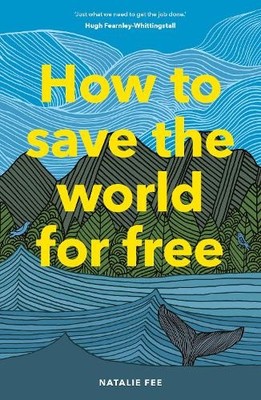 Natalie Fee How to Save the World For Free (Hardback) (UK IMPORT)