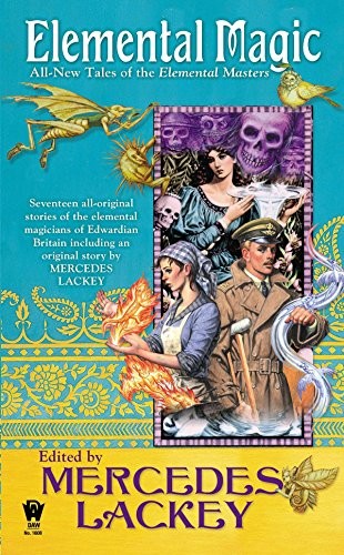 Elemental Magic: All-New Tales of the Elemental Masters By Mercedes Lackey