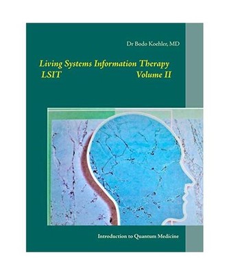 Living Systems Information Therapy LSIT: Introduction to Quantum Medicine: Intro