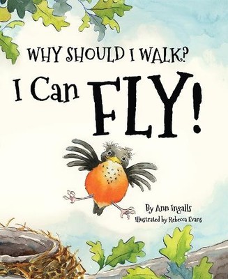 Ann Ingalls Why Should I Walk? I Can Fly! (Paperback)