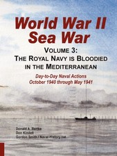 WORLD WAR II SEA WAR, VOLUME 3: THE ROYAL NAVY IS BLOODIED By Donald A Bertke