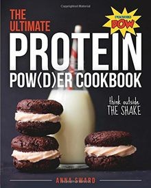 The Ultimate Protein Pow(d)er Cookbook: Think Outsi... | Buch | Zustand sehr gut