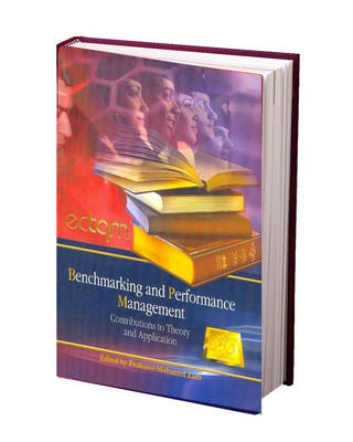 Benchmarking and Performance Management: Contributions to Theory & Application 