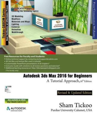 Autodesk 3Ds Max 2016 For Beginners: A Tutorial Approach