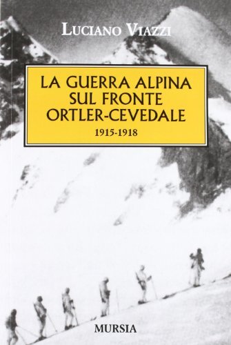 9788842549796 La guerra alpina sul fronte Ortler-Cevedale 1915-1918 - Luciano Vi