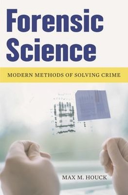 Forensic Science : Modern Methods of Solving Crime Hardcover Max