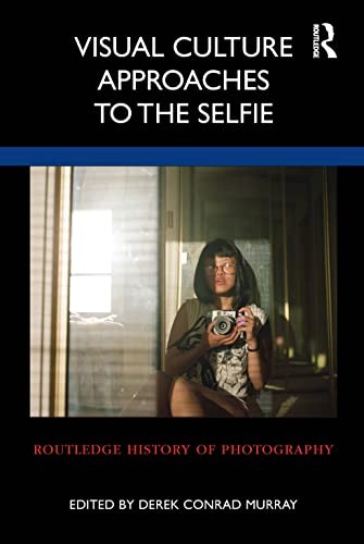 Visual Culture Approaches to the Selfie (Routle, Murray Paperback..