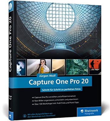 Capture One Pro 20: Schritt für Schritt zu perfekten Fotos: Profitricks und Expe